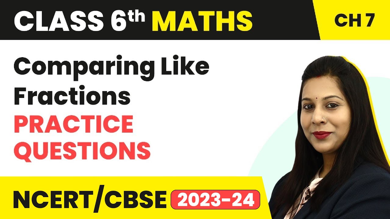 Comparing Like Fractions - Practice Questions - Fractions | Class 6 Maths Chapter 7 | CBSE 2024-25
