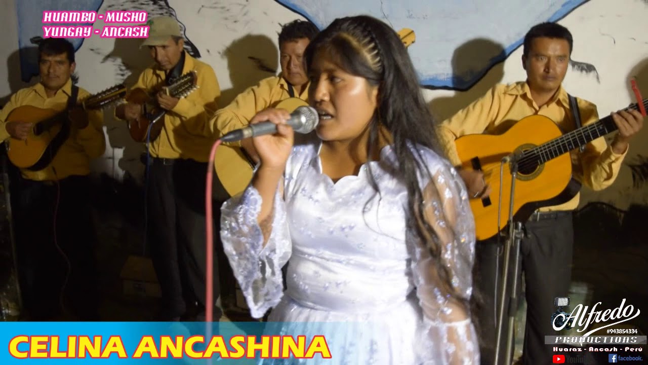 CELINA ANCASHINA, ESTILO DE LA HUARACINITA EN MUSHO MANCOS YUNGAY 2018