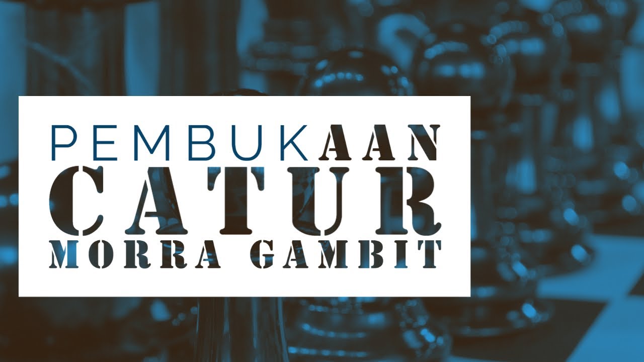 Pembukaan Catur Morra Gambit Full