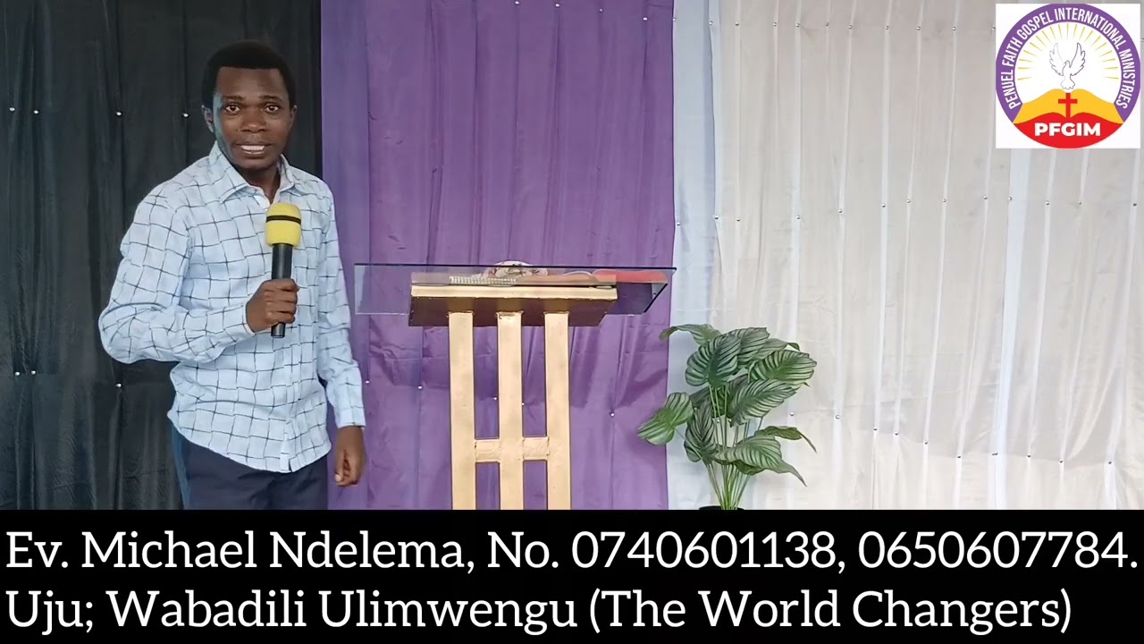 WABADILI ULIMWENGU (THE WORLD CHANGERS), Part 2. By, Ev. Michael Ndelema 