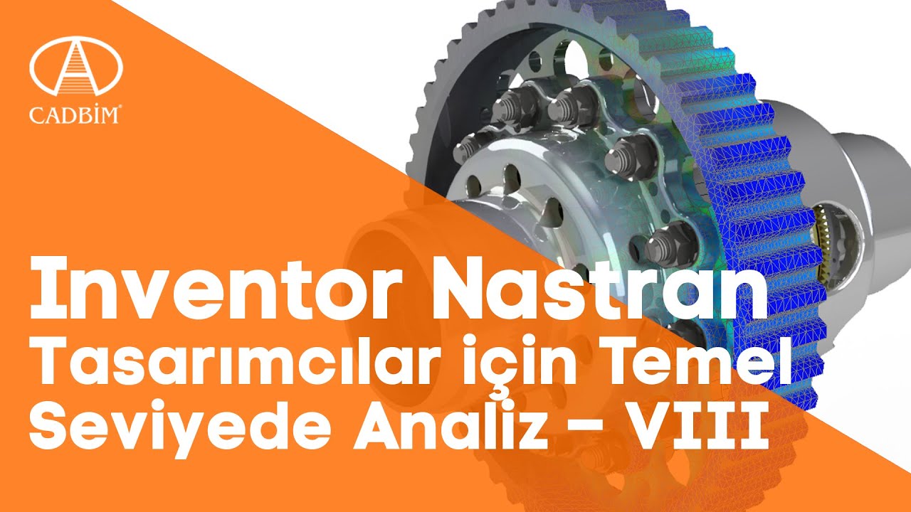 Inventor Nastran ile Tasarımcılar için Temel Seviyede Analiz – VIII