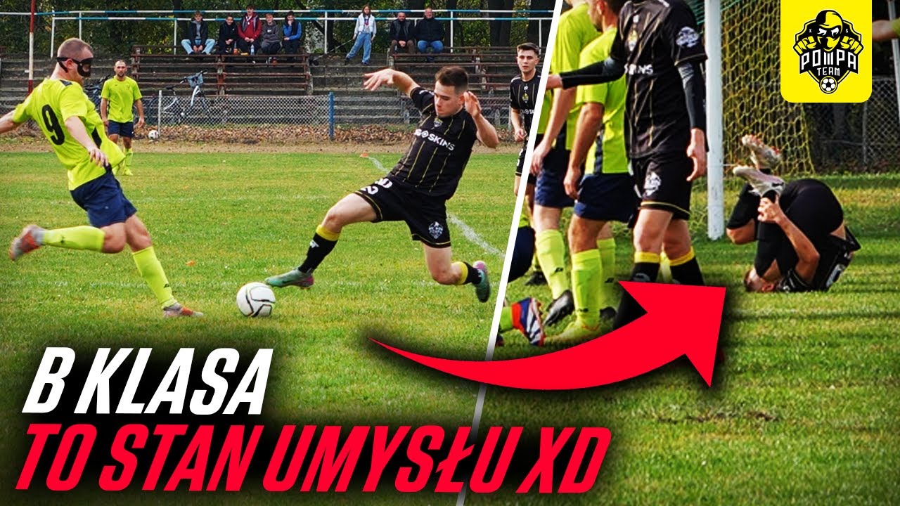 *Klasa B to stan umysłu* Akcje, bramki - Liga Mistrz&oacute;w! | Łączy nas Pompa!