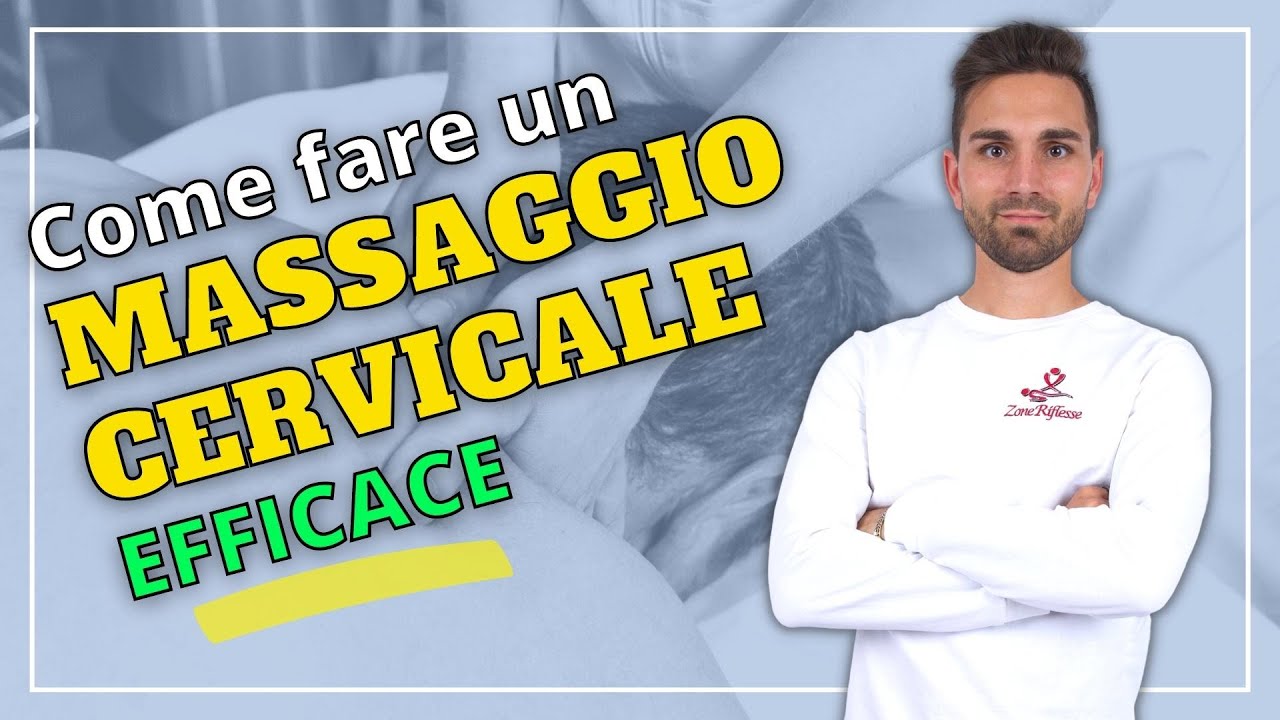 Come eseguire un massaggio cervicale efficace per contrastare qualsiasi tipo di dolore