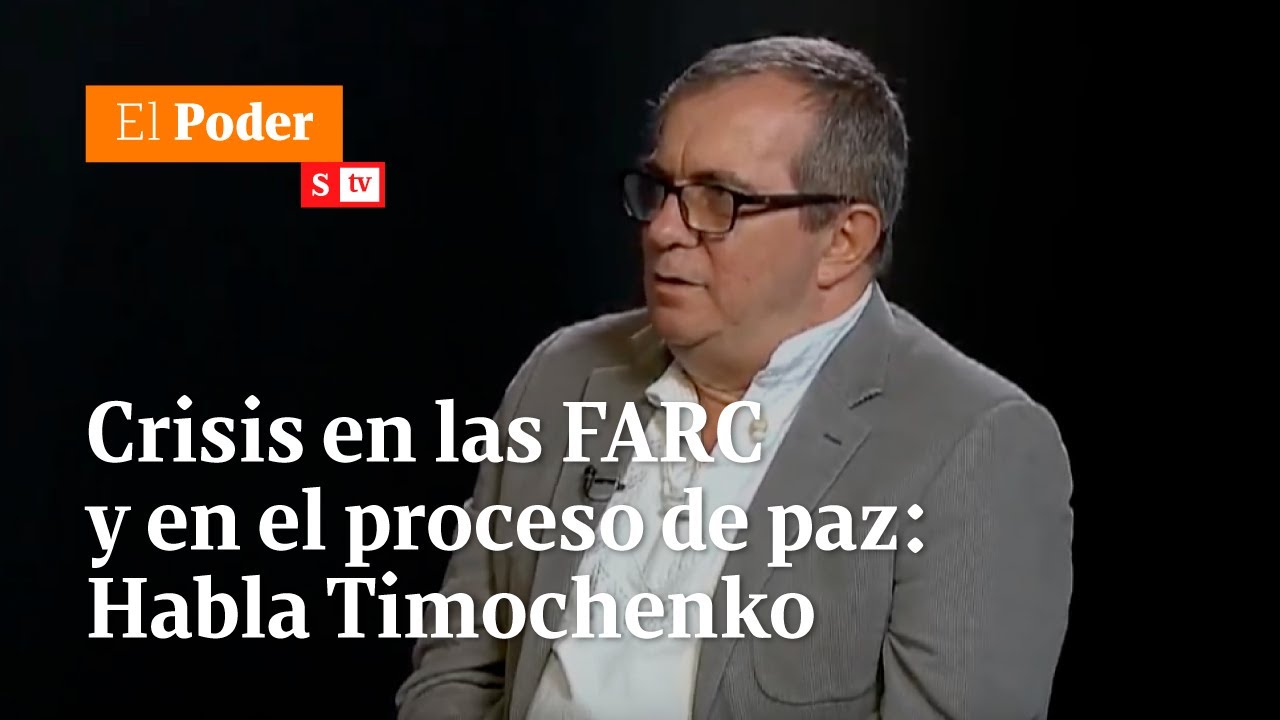 Timochenko: incumplimiento del gobierno y crisis de las Farc | El Poder