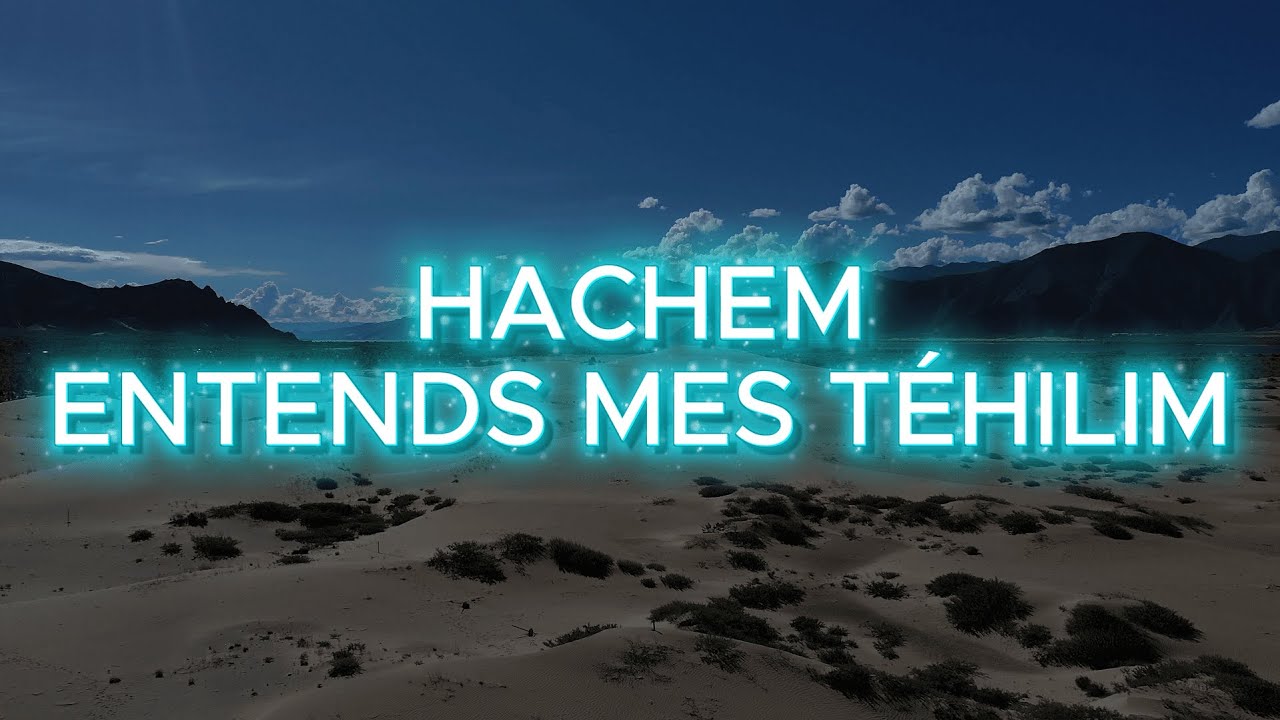 Hachem, entends mes t&eacute;hilim - version longue