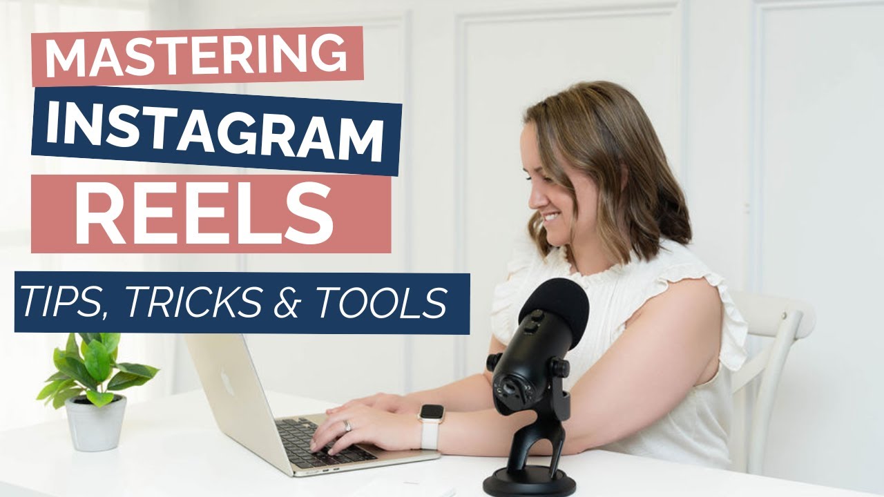 Mastering Instagram Reels: Tips, Tricks, & Tools