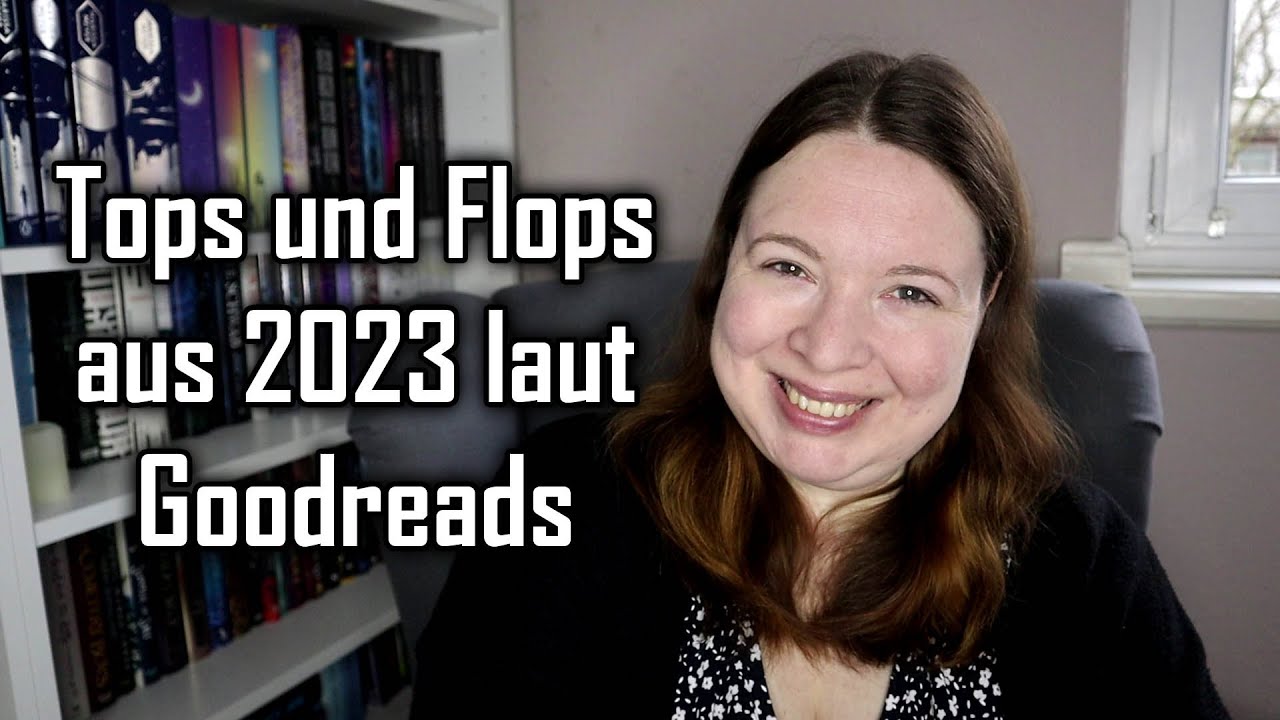 Top 10 & Flop 10 meiner Bücher aus 2023 laut Goodreads