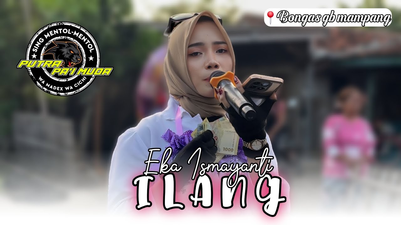 ILANG - VOC : EKA ISMAYANTI | PUTRA PA'I MUDA | SHOW BONGAS GB MAMPANG 