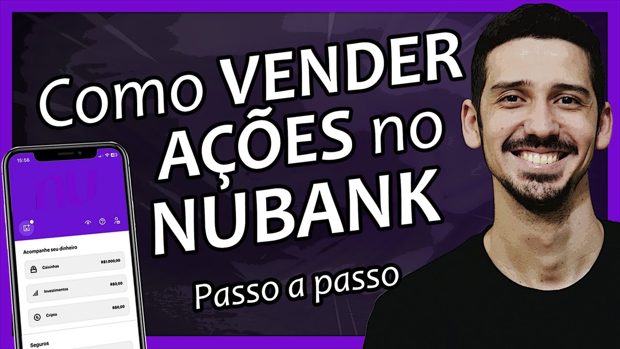 Como VENDER A&Ccedil;&Otilde;ES no NUBANK? Tutorial PR&Aacute;TICO Passo a Passo | FINANPR&Aacute;TICA