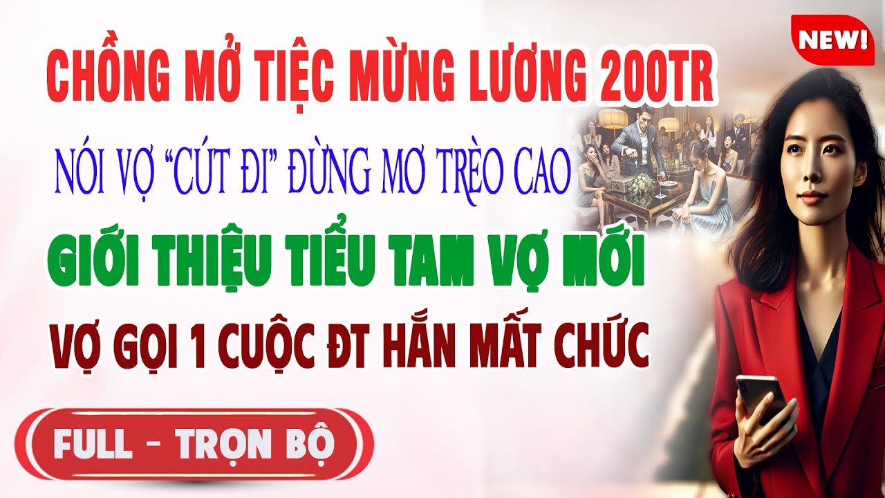 ♥️ Truyện Ngôn Tình CHỒNG MỞ TIỆC MỪNG LƯƠNG 200TR NÓI VỢ CÚT ĐI Vợ Gọi 1 Cuộc Đt Hắn Mất Chức Luôn
