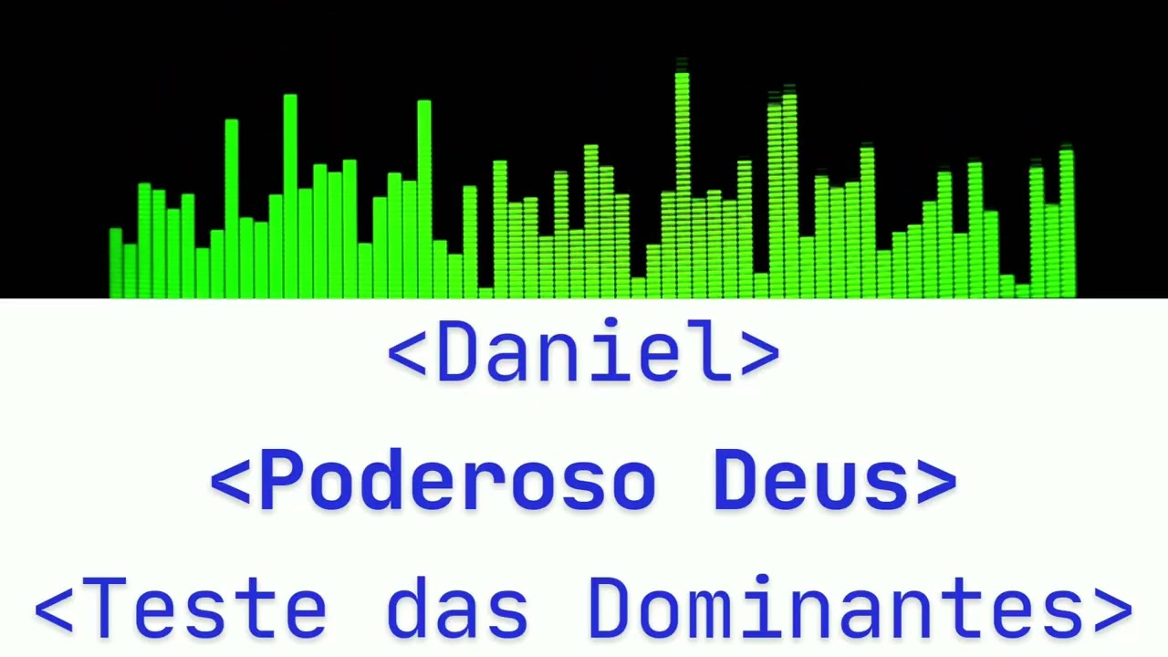 Daniel - Poderoso Deus  - (Teste Dominantes)