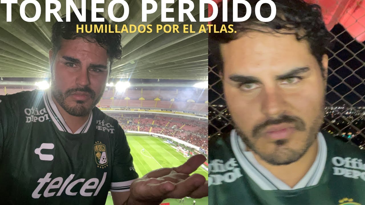 ¿LEON ESTA ELIMINADO DEL TORNEO? OTRA DERROTA FRENTE A ATLAS - VIDEO REACCIÓN EN EL ESTADIO JALISCO.