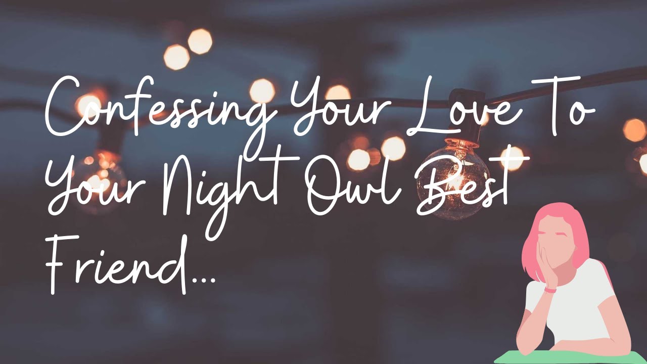 Confessing Your Love To Your Night Owl Best Friend// F4F// ASMR// Friends To Lovers