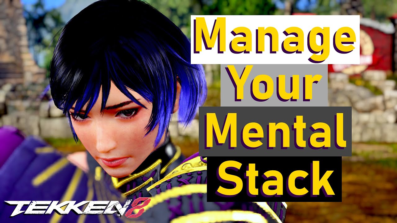 Managing Mental Stack - Tekken 8 Concepts