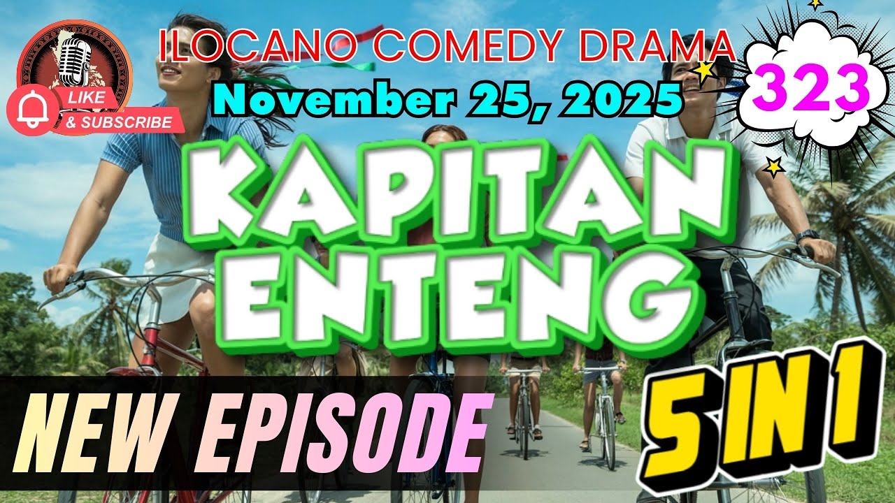 Kapitan Enteng #323 | Ilocano Comedy Drama (5 Episodes in 1) | November 25, 2025 #kapitanenteng