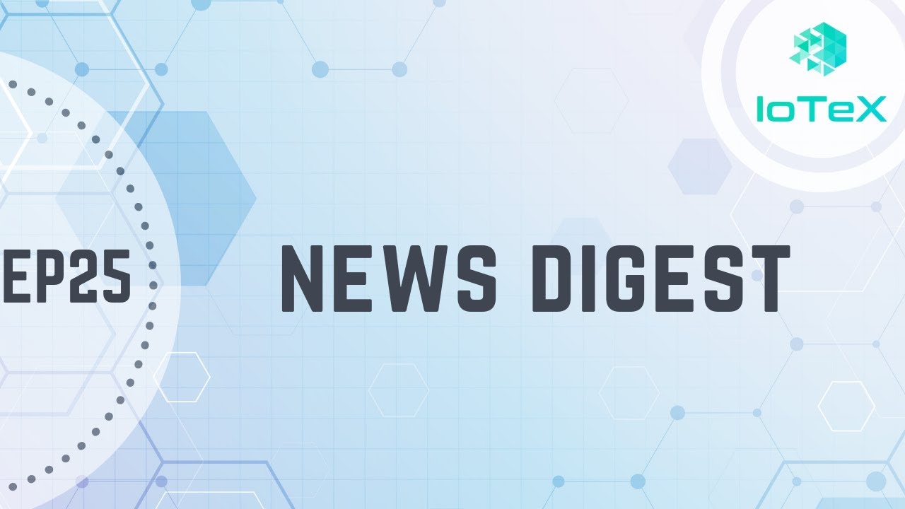 IoTeX News EP25
