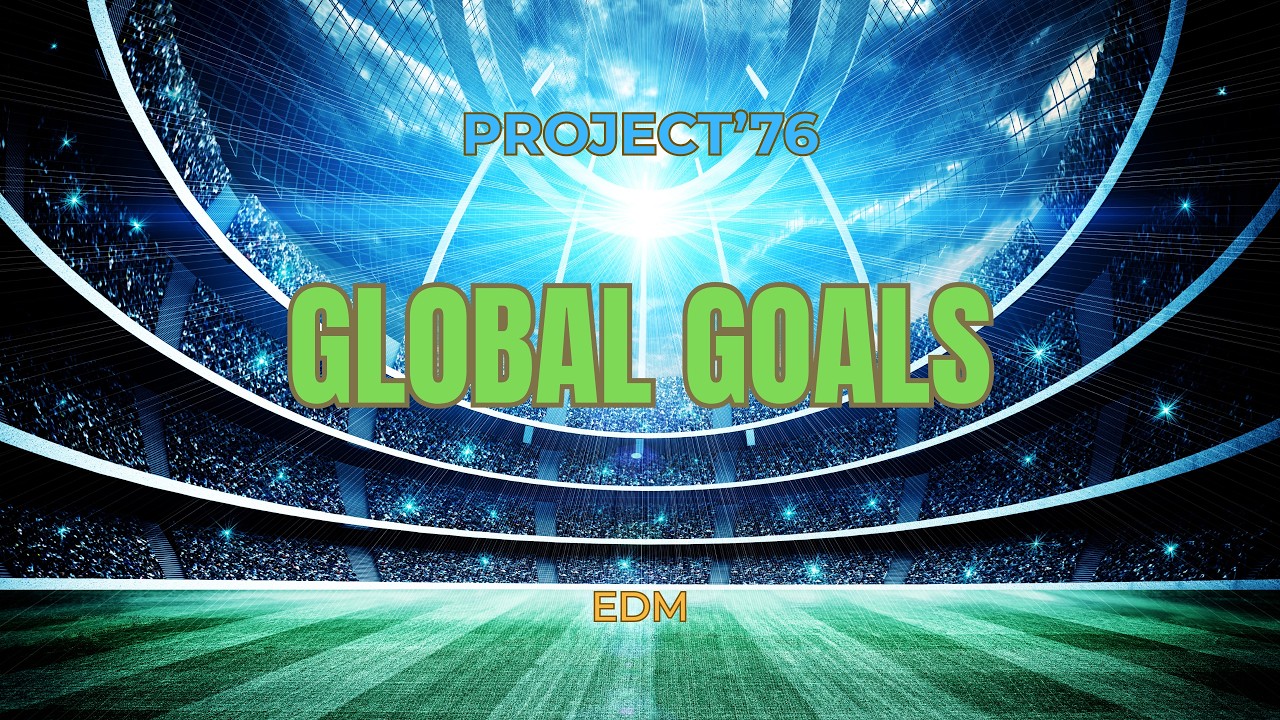 Project&rsquo;76 &ndash; Global Goals &ndash; The 2026 Football Games Song