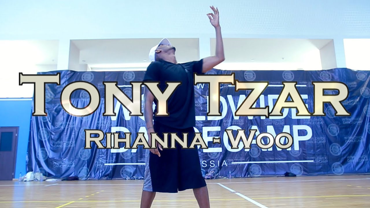 TONY TZAR || Rihanna - Woo || Worldwide Dance Camp 2016 || Russia