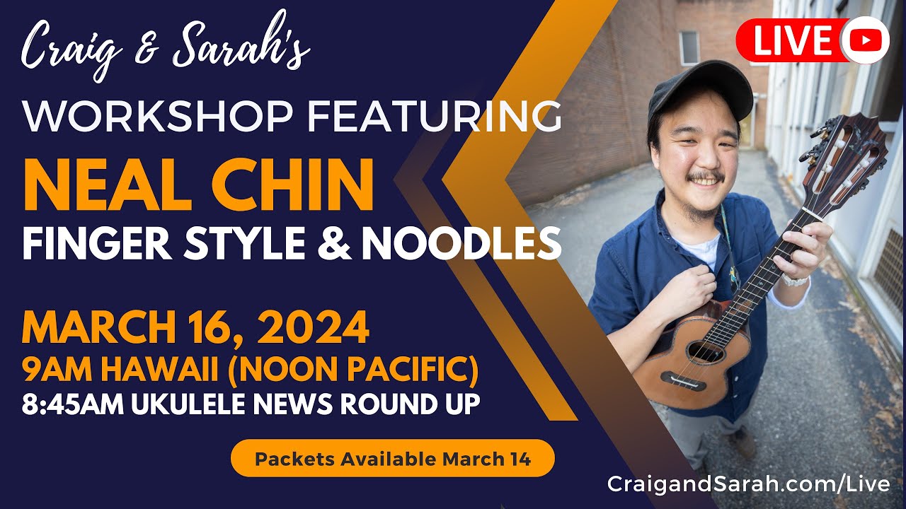 Craig & Sarah Presents - Neal Chin - Ukulele Livestream Workshop (Finger Style)