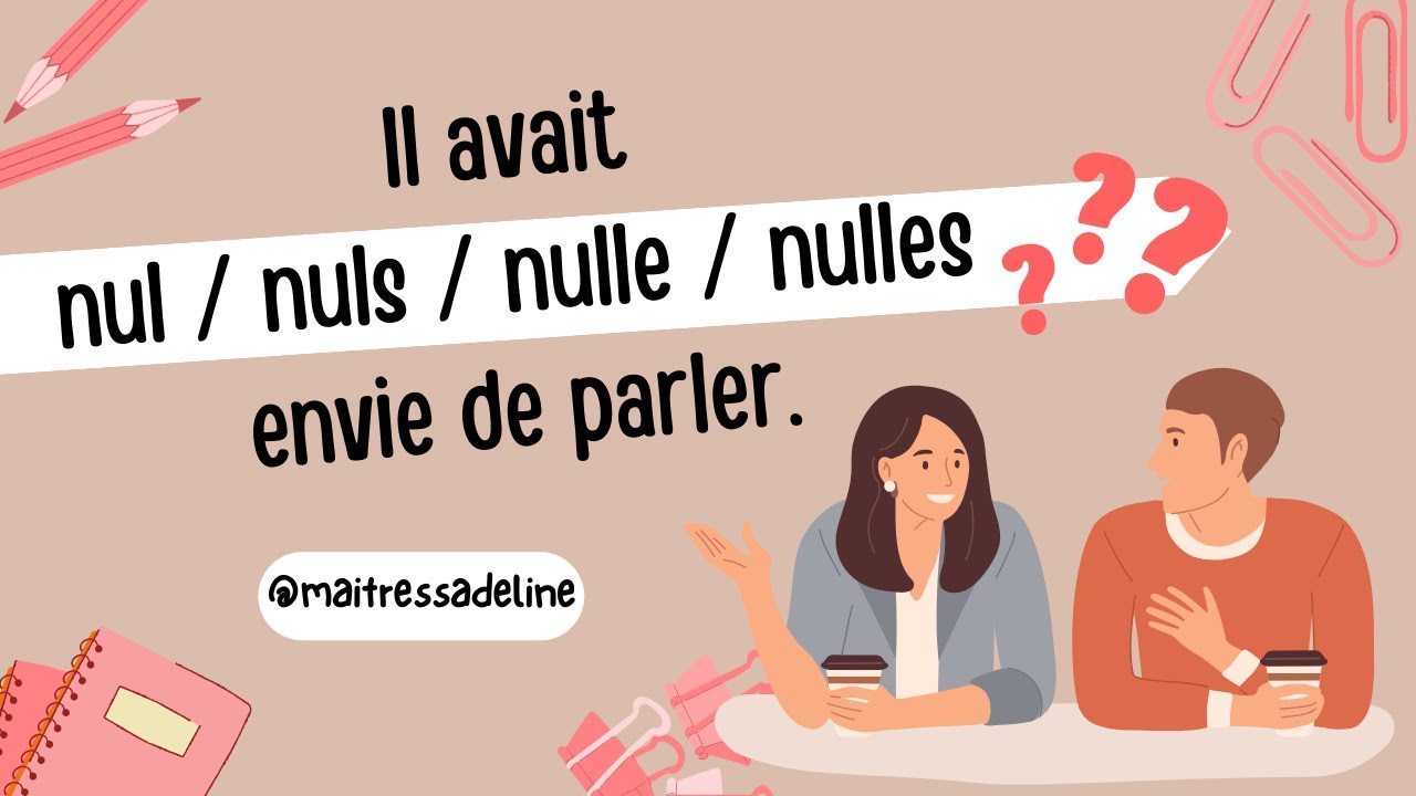 Il n'avait NUL(S) / NULLE(S) envie de parler.