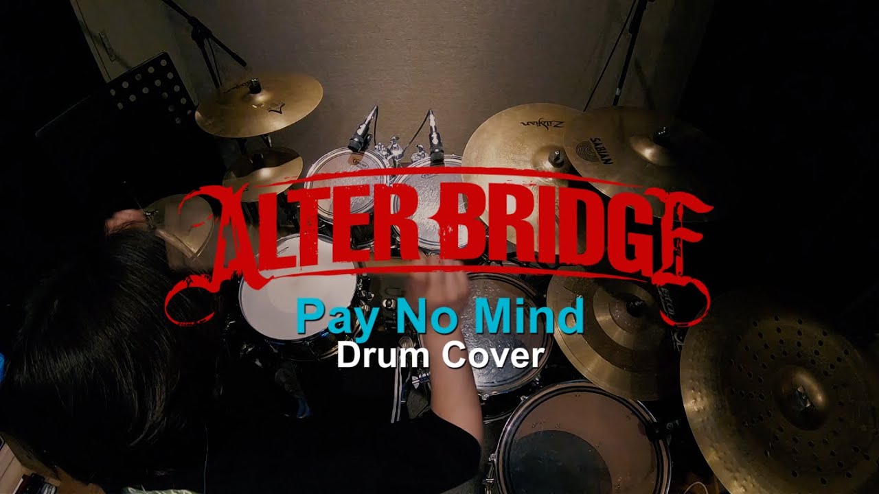 Alter Bridge  - Pay No Mind (Drum Cover)