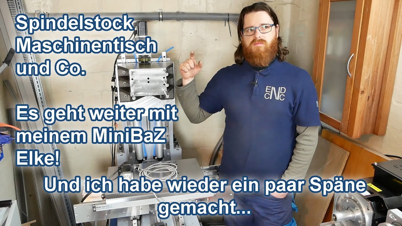 Spindelstock, Maschinentisch und ein paar Sp&auml;ne! (MiniVMC Part 15)