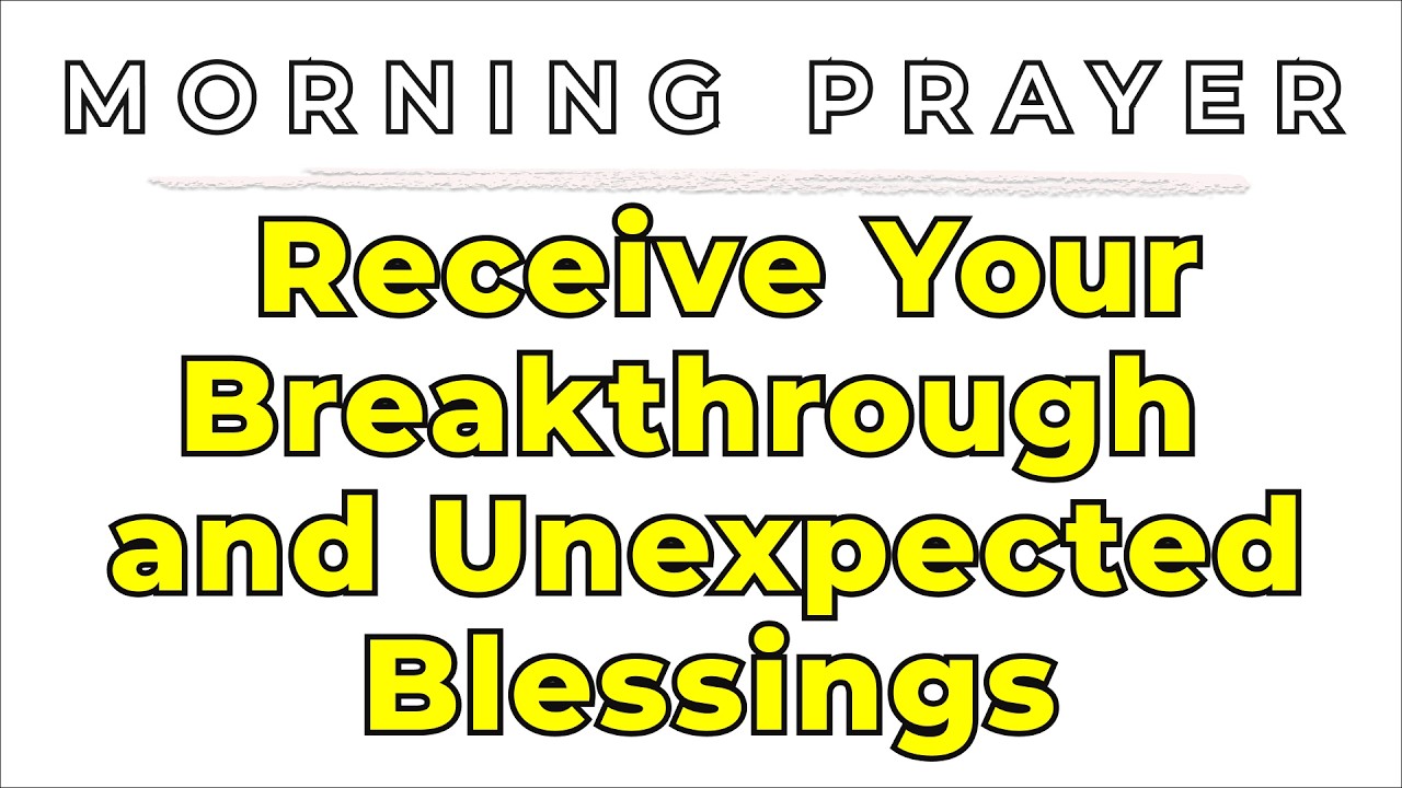 Thursday, March 5th | Morning Prayer to Receive Your Breakthrough and Unexpected Blessings 
