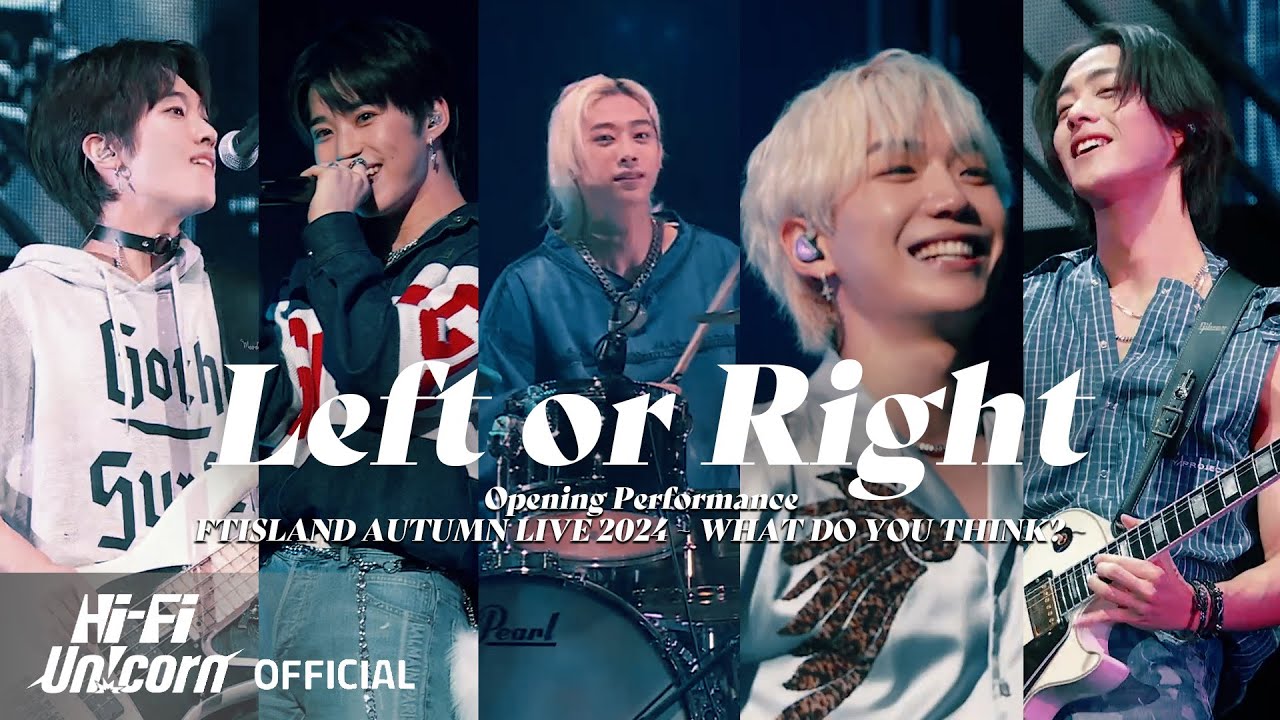 Hi-Fi Un!corn - “Left or Right”（「FTISLAND AUTUMN LIVE 2024 ~ WHAT DO YOU THINK? ~」ver.）