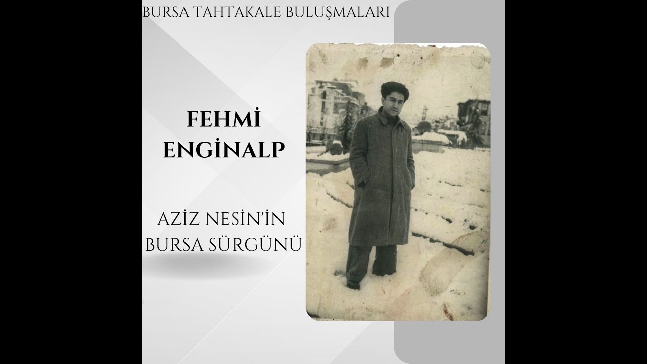 Bursa Tahtakale Buluşmaları - Fehmi Enginalp - Aziz Nesin'in Bursa Sürgünü