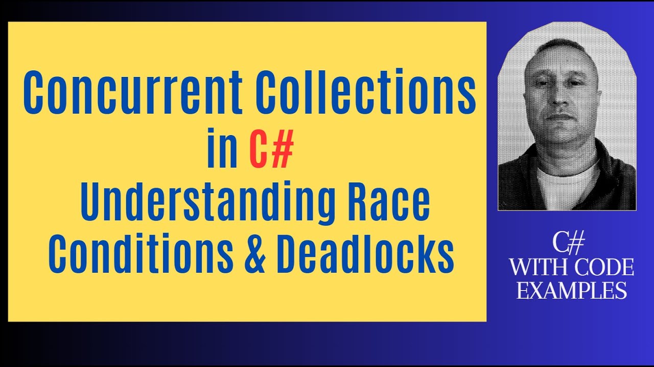 Concurrent Collections in C#: Understanding Race Conditions and Deadlocks
