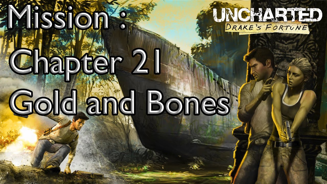 Uncharted  Drake's Fortune Mission Chapter 21 Gold and Bones