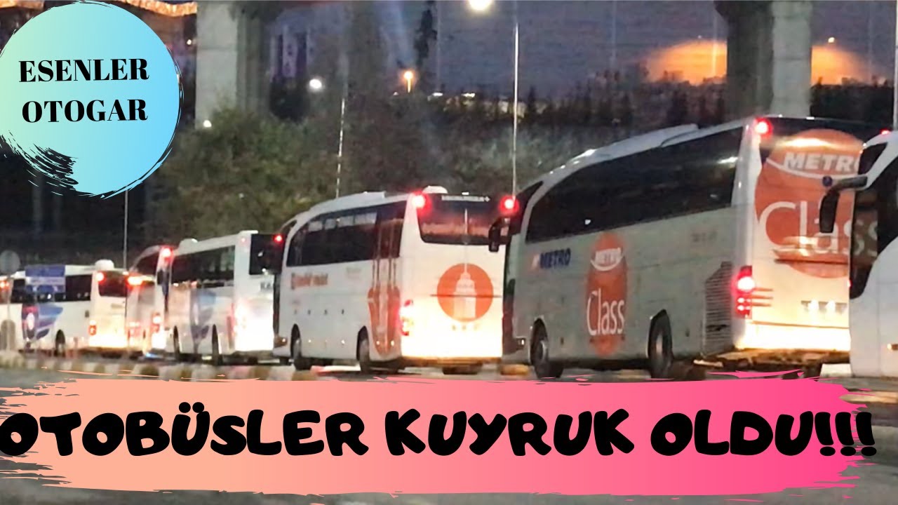 Esenler Otogarı Otobüs Videoları | AKŞAM 19:00  ÇIKIŞLAR | OTOBÜSLER KUYRUK OLDU