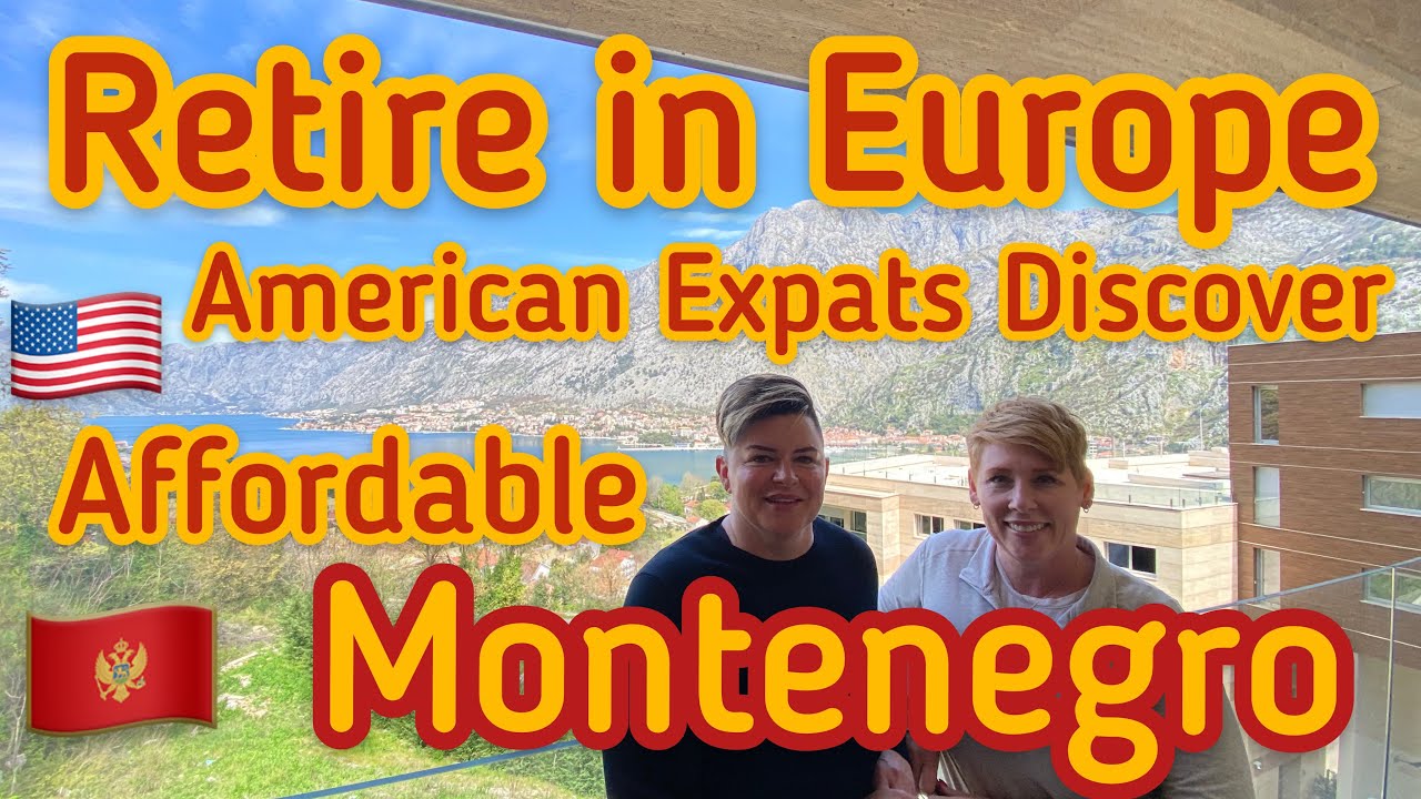 Montenegro Retirement: Living Cost & Tips for American Expats
