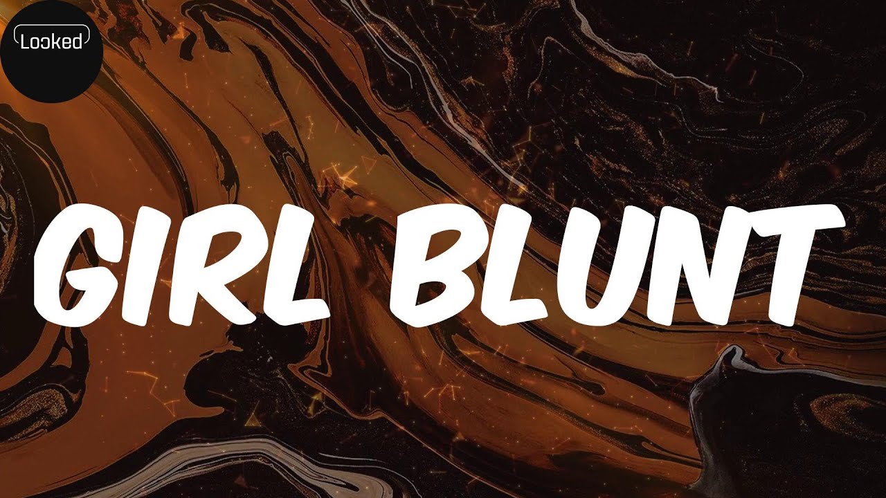 Girl Blunt (lyrics) - Leikeli47