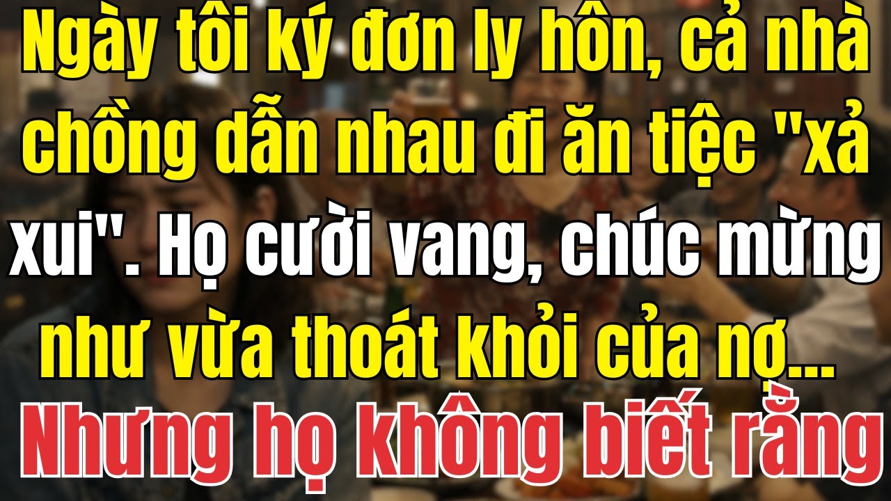 Ngày Tôi Ly Hôn, Mẹ Chồng Mời Cả Họ Đến Nhà Hàng Ăn Tiệc Xả Xui - Ai Ngờ Khách Quý Chờ  Họ Phía Sau