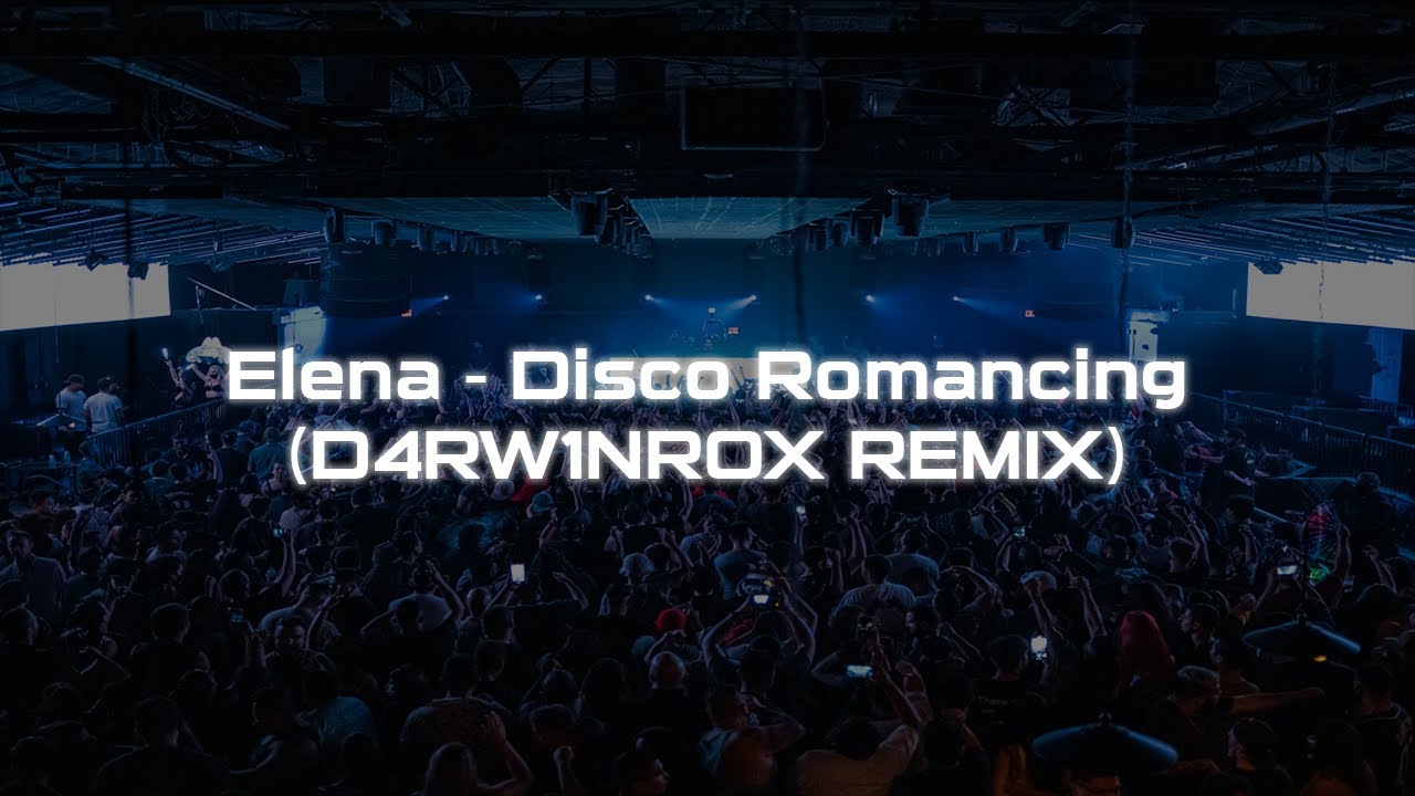Elena - Disco Romancing (D4RW1NROX REMIX)