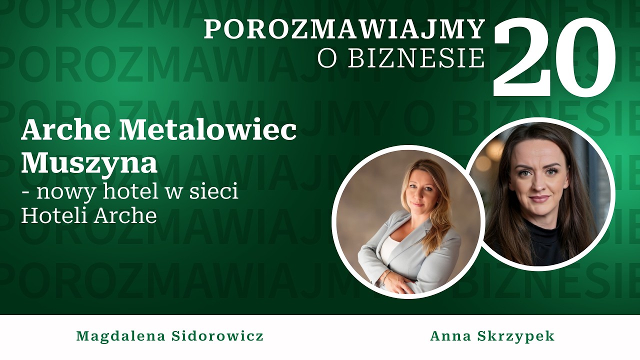 Porozmawiajmy o biznesie - Arche Metalowiec Muszyna - nowy hotel w sieci Hoteli Arche