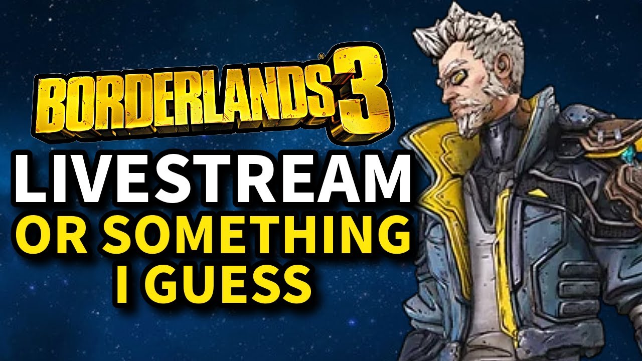 Borderlands 3 LIVESTREAM - Call me Bob The Builder the way I Bob on these Builds