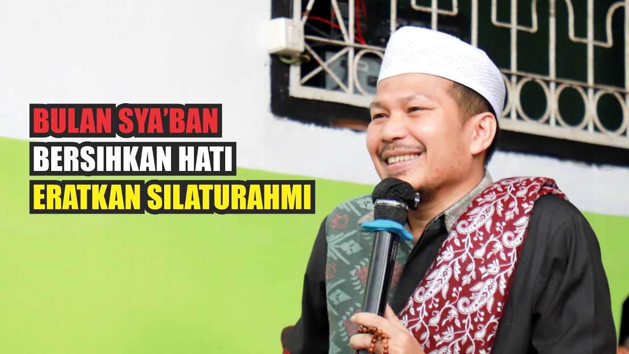 Bulan Sya’ban, Saatnya Bersihkan Hati dan Perbaiki Silaturahmi -- Abuya TGH. Muammar Arafat, SH.,MH