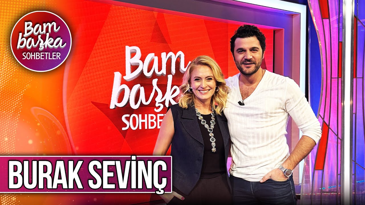 Bambaşka Sohbetler 645. Bölüm - Burak Sevinç | 'Kendi İsteğime Göre Hayatımı Şekillendirdim'