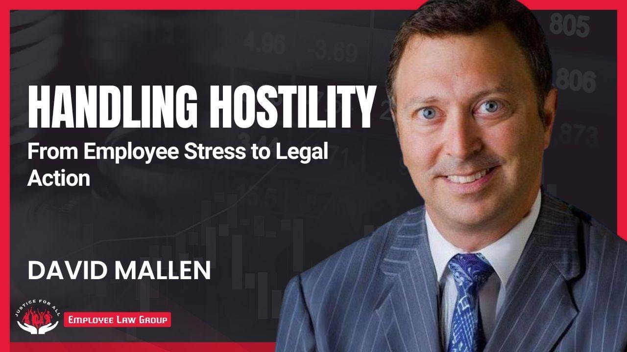 Handling Hostility: From Employee Stress to Legal Action #EmployeeRights #HostileWorkEnvironment