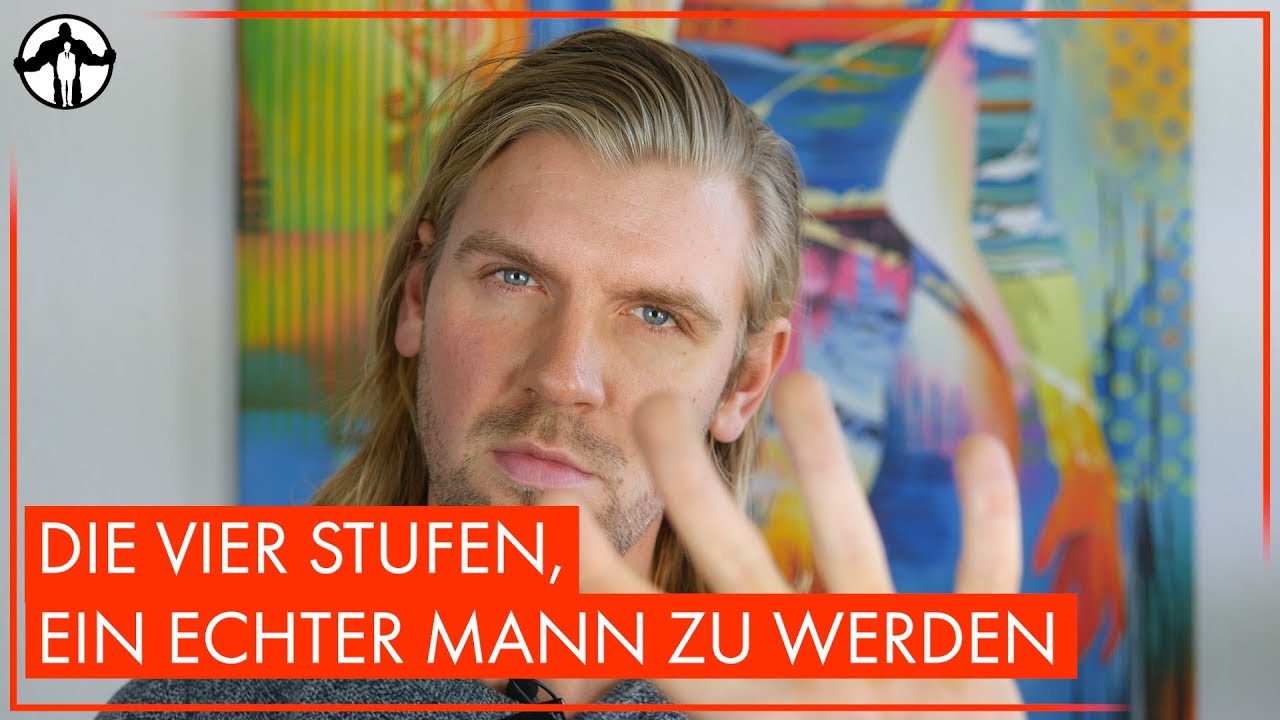 Die vier Stufen, ein echter Mann zu werden | Männlichkeit stärken