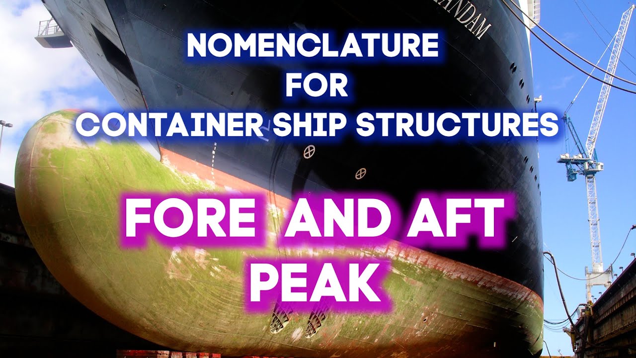 CONTAINER SHIP STRUCTURES | PART 5 - FORE AND AFT PEAK | MARITIME ENGLISH