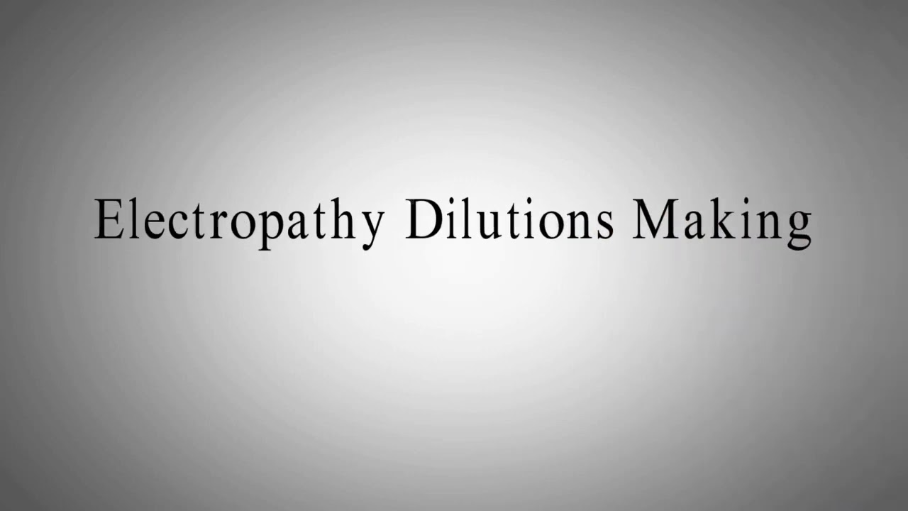 Electropathy Dilution Making process