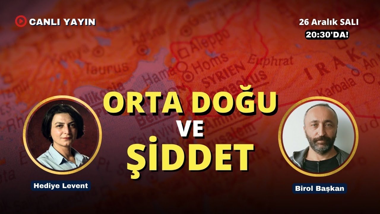 Ve Tanrı Orta Doğu'yu Yarattı! Orta Doğu ve Şiddet. Birol Başkan ile konuşuyoruz.