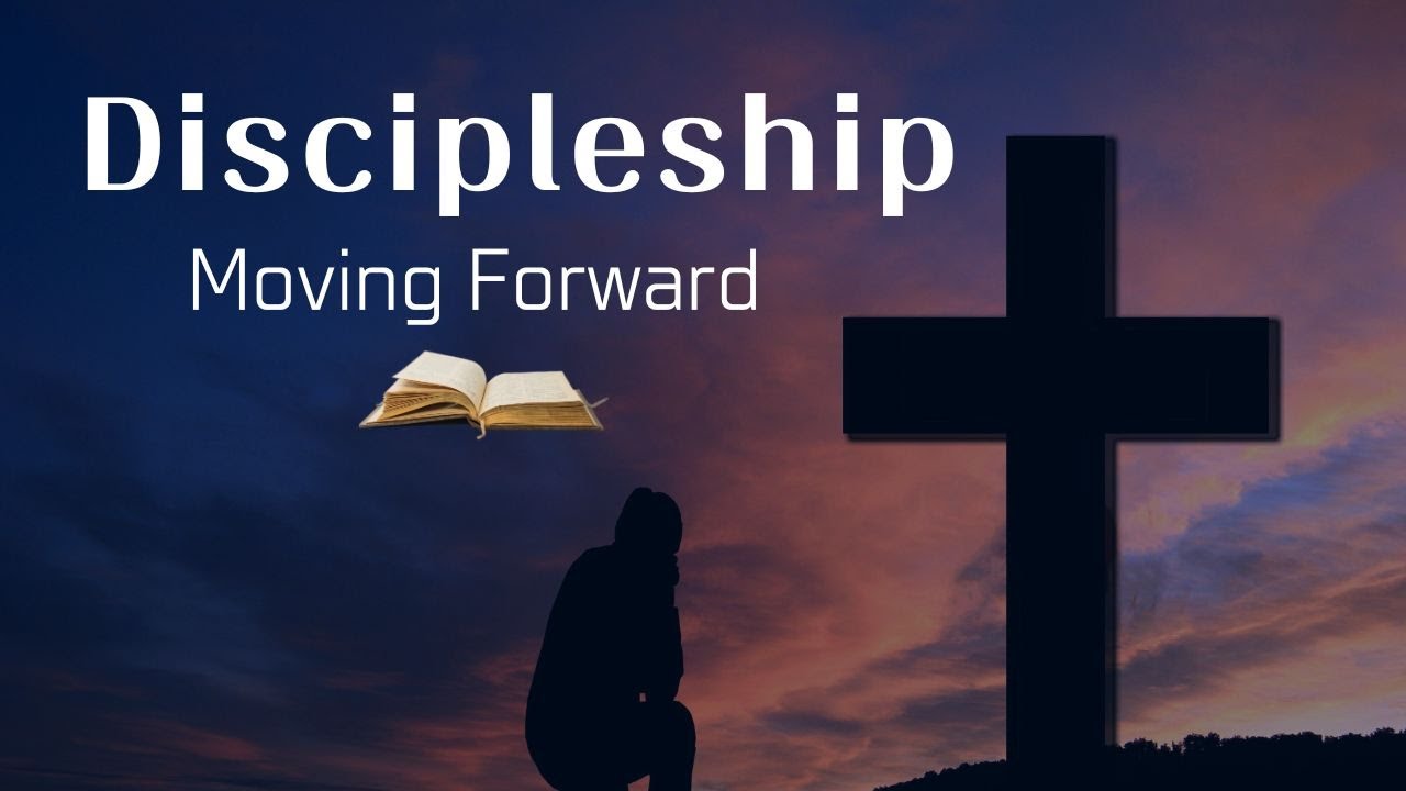 Discipleship...Moving Forward!