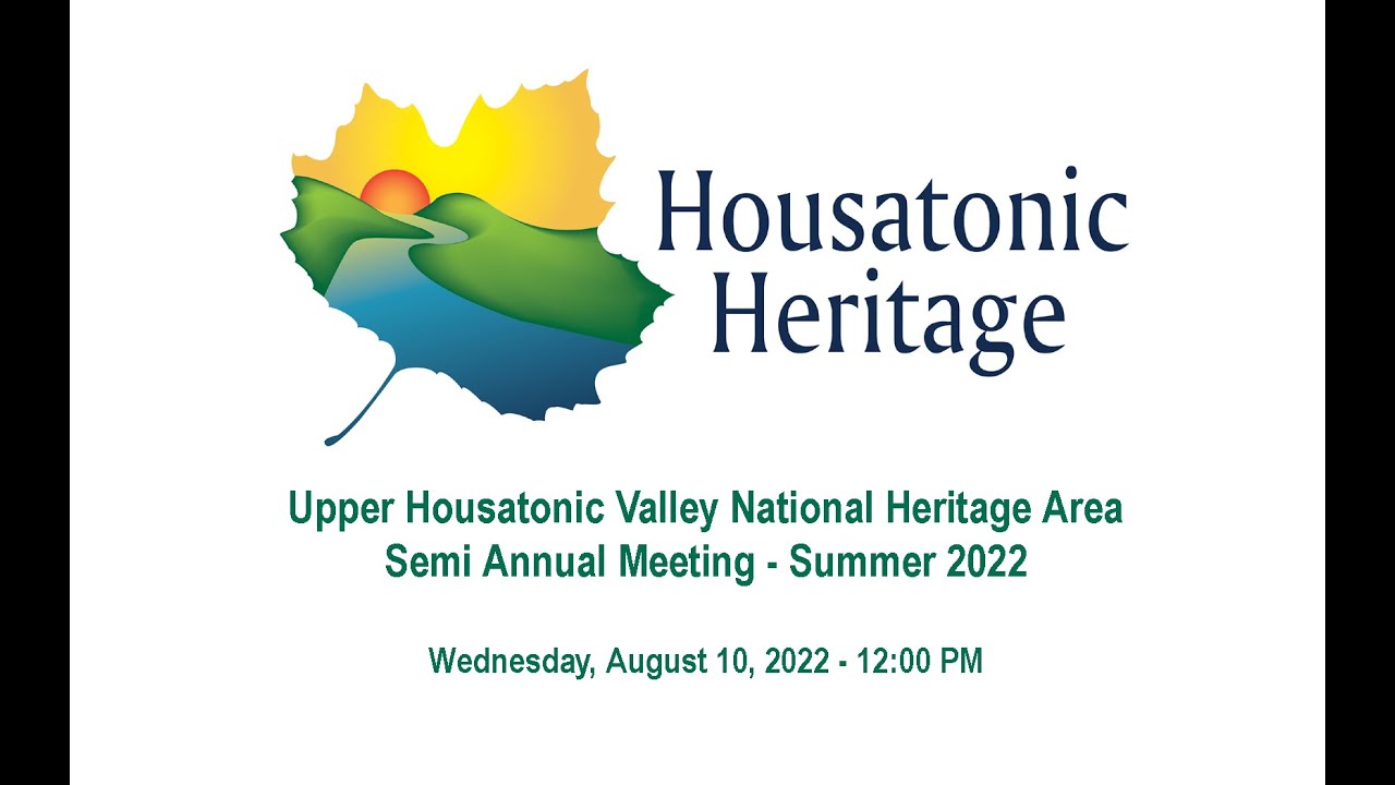 Upper Housatonic Valley National Heritage Area - Semi Annual Meeting   Summer 2022
