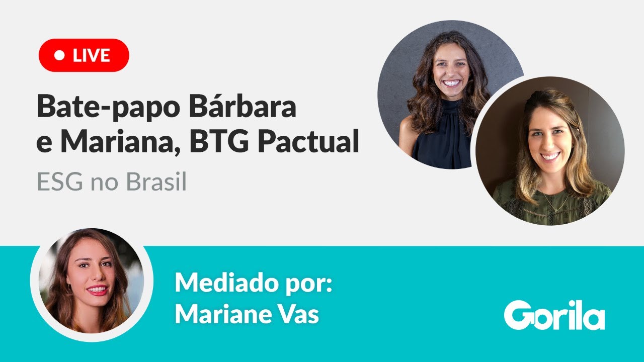 ESG no Brasil - Bate-papo com Bárbara e Mariana, do BTG Pactual