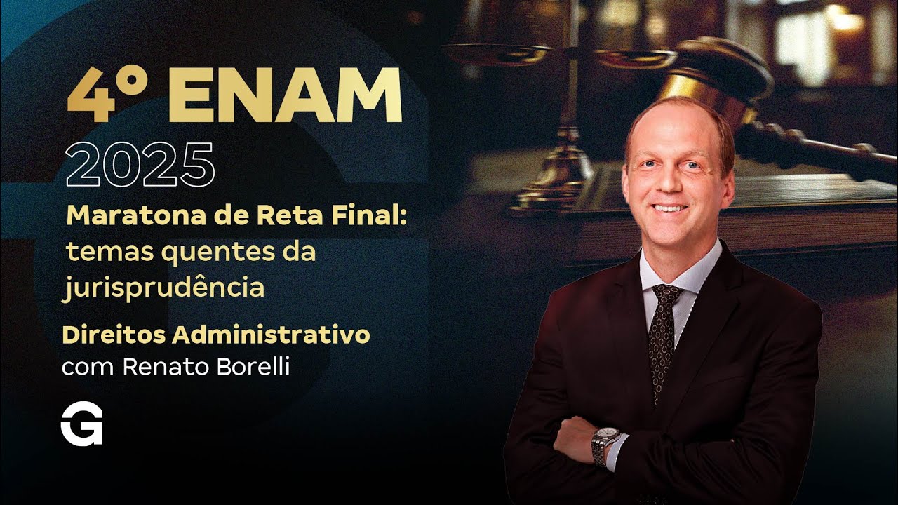 IV ENAM 2025 | Maratona de Reta Final: temas quentes da jurisprudência: Direito Administrativo