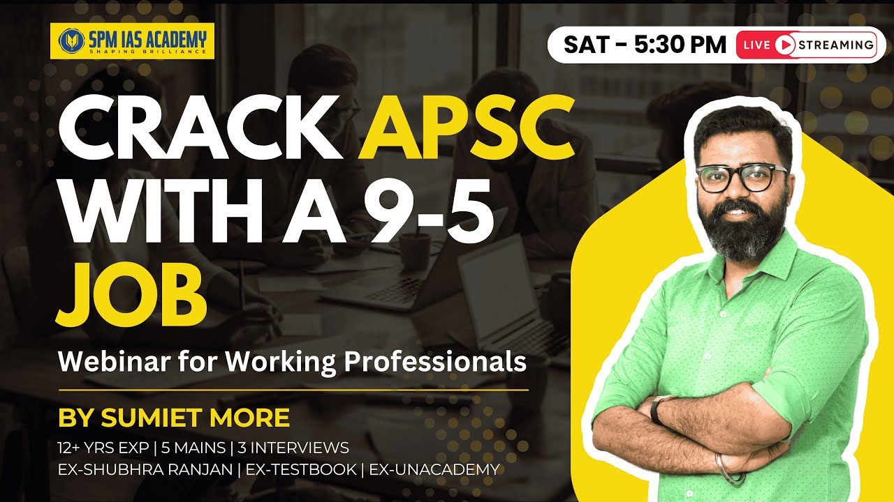 How to Crack APSC with a 9-5 Job?  |  Webinar for Working Professionals by SPM IAS Academy